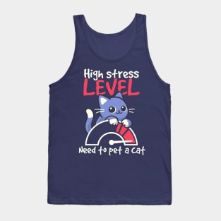 high stress level need to pet a cat Tank Top